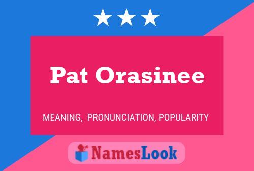 Pat Orasinee Namensposter