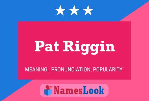 Pat Riggin Namensposter