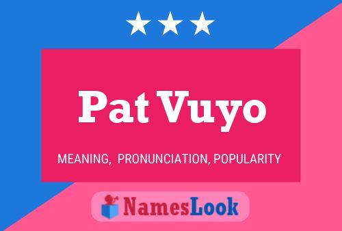 Pat Vuyo Namensposter