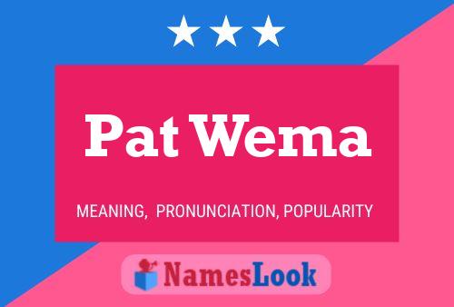 Pat Wema Namensposter