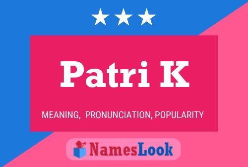 Patri K Namensposter