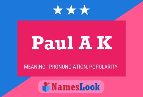 Paul A K Namensposter