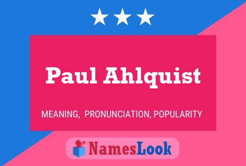 Paul Ahlquist Namensposter