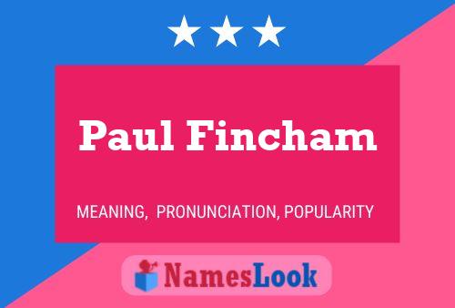 Paul Fincham Namensposter