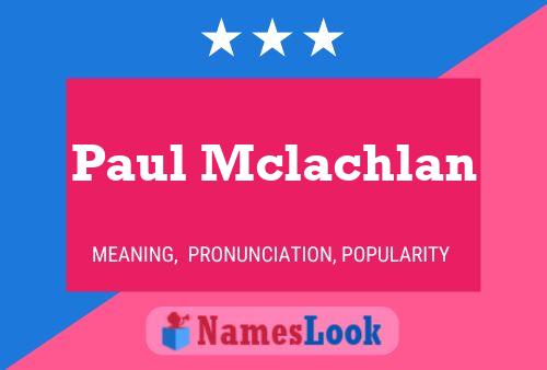 Paul Mclachlan Namensposter