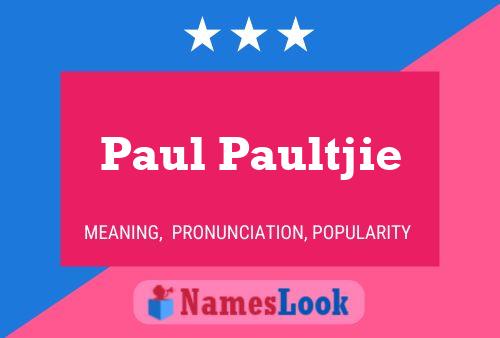 Paul Paultjie Namensposter