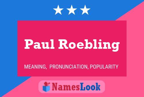 Paul Roebling Namensposter