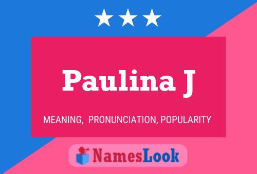 Paulina J Namensposter