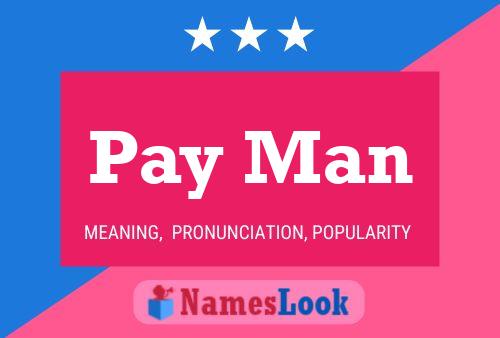 Pay Man Namensposter