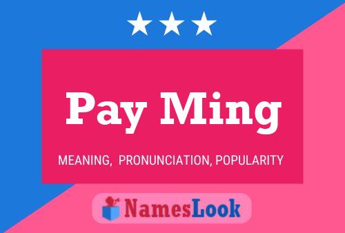 Pay Ming Namensposter