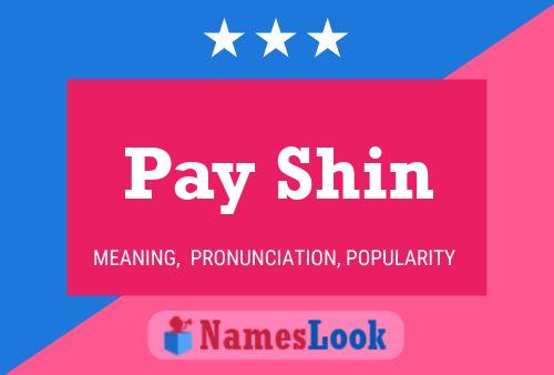 Pay Shin Namensposter