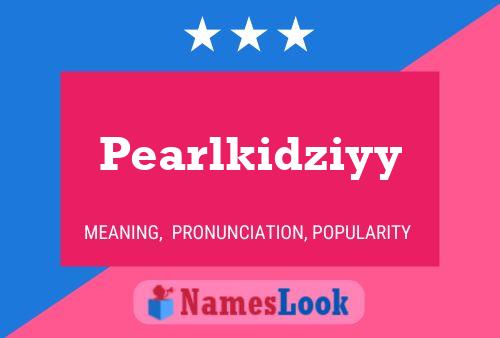 Pearlkidziyy Namensposter