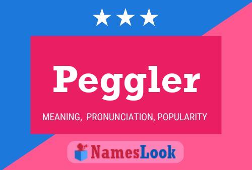 Peggler Namensposter