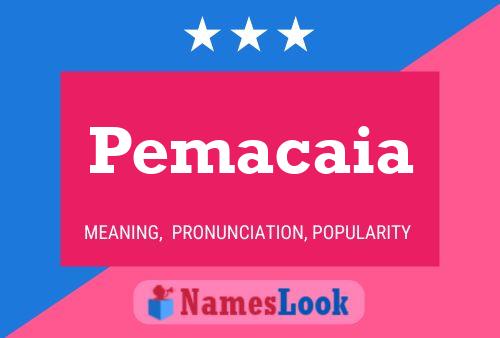 Pemacaia Namensposter