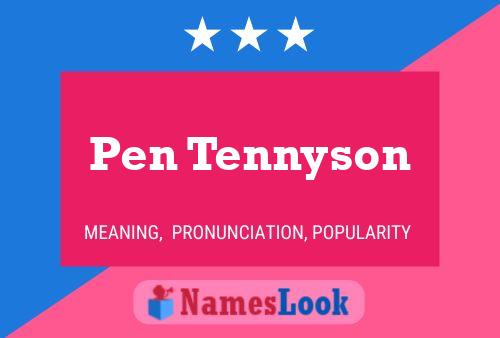 Pen Tennyson Namensposter