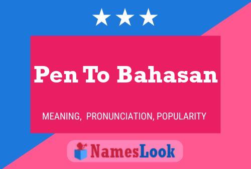 Pen To Bahasan Namensposter