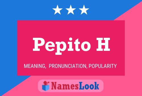 Pepito H Namensposter