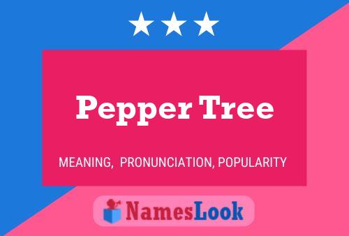 Pepper Tree Namensposter