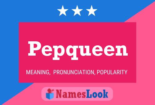 Pepqueen Namensposter