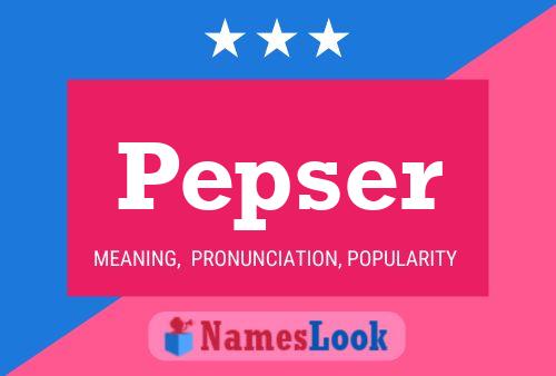 Pepser Namensposter