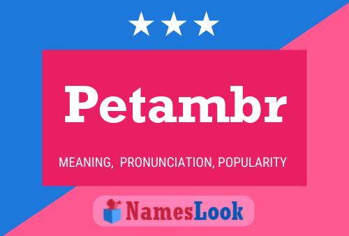 Petambr Namensposter