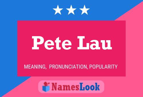 Pete Lau Namensposter