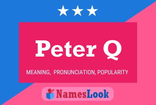 Peter Q Namensposter