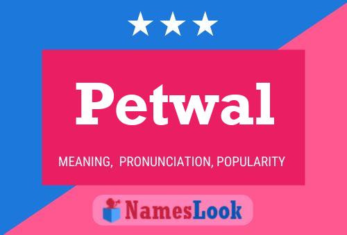 Petwal Namensposter