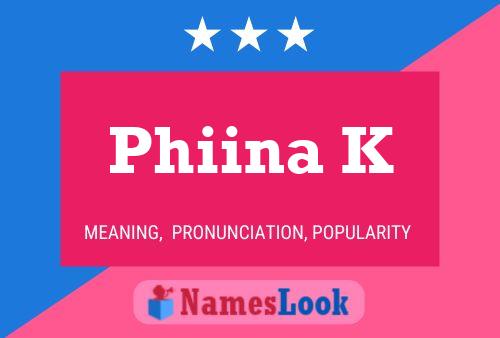 Phiina K Namensposter