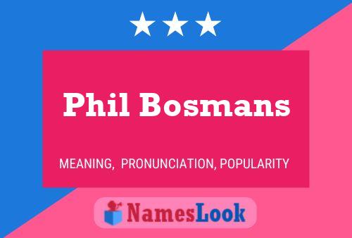 Phil Bosmans Namensposter