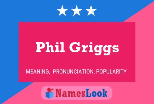 Phil Griggs Namensposter