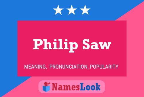 Philip Saw Namensposter