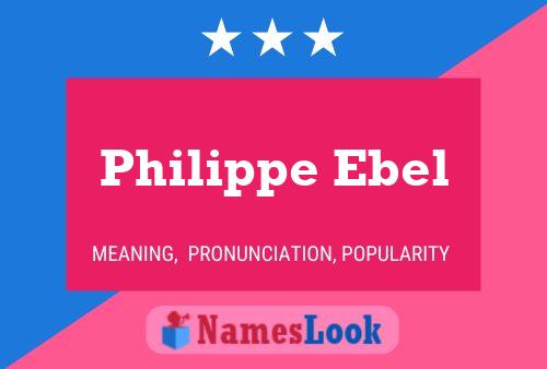 Philippe Ebel Namensposter