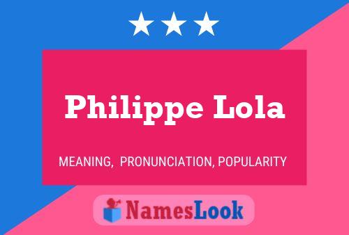 Philippe Lola Namensposter