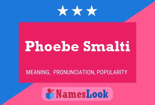 Phoebe Smalti Namensposter