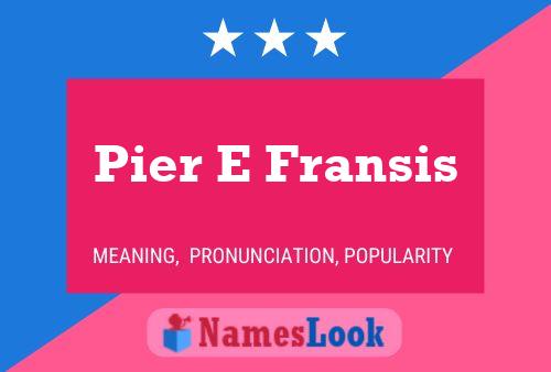 Pier E Fransis Namensposter