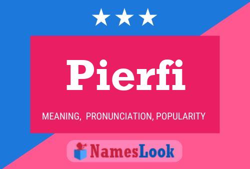 Pierfi Namensposter