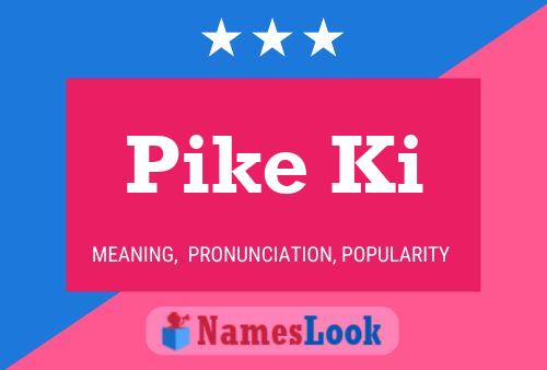 Pike Ki Namensposter