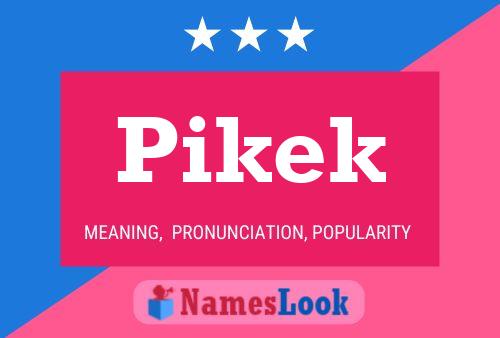 Pikek Namensposter