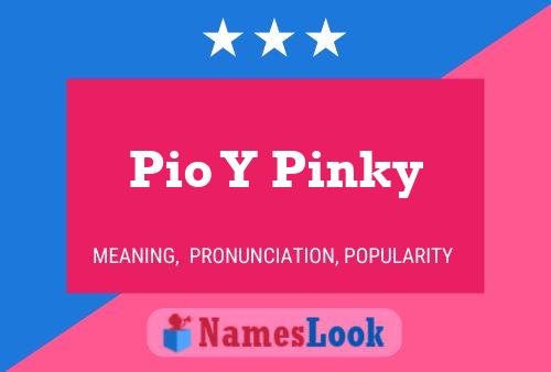 Pio Y Pinky Namensposter