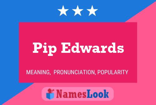 Pip Edwards Namensposter