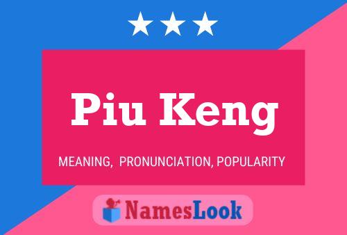 Piu Keng Namensposter