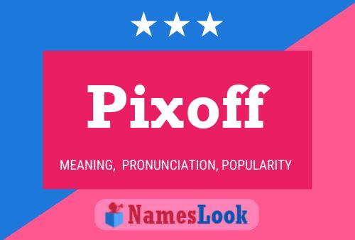 Pixoff Namensposter