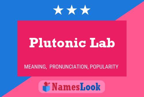 Plutonic Lab Namensposter