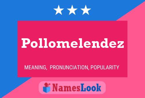 Pollomelendez Namensposter