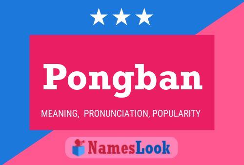 Pongban Namensposter