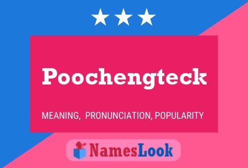 Poochengteck Namensposter