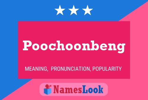 Poochoonbeng Namensposter