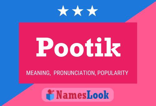 Pootik Namensposter