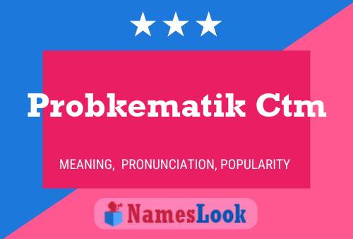 Probkematik Ctm Namensposter